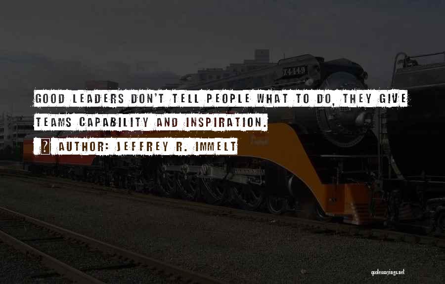 Inspiration And Leadership Quotes By Jeffrey R. Immelt