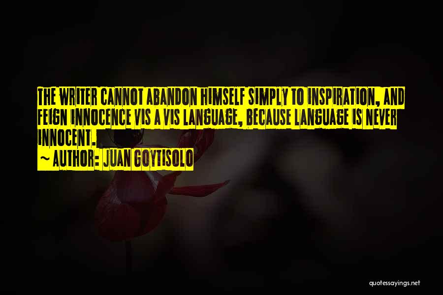 Inspiration Comes From Within Quotes By Juan Goytisolo