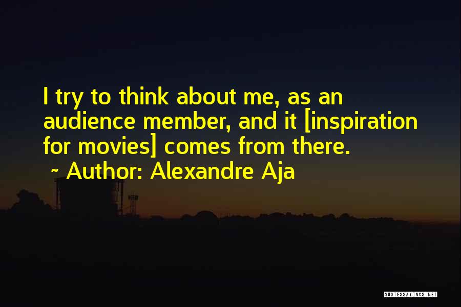 Inspiration Comes Quotes By Alexandre Aja