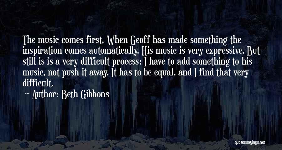 Inspiration Comes Quotes By Beth Gibbons