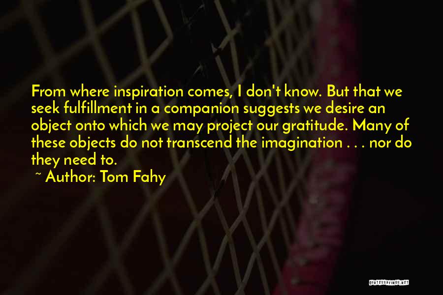 Inspiration Comes Quotes By Tom Fahy