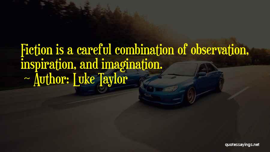 Inspiration Fiction Quotes By Luke Taylor