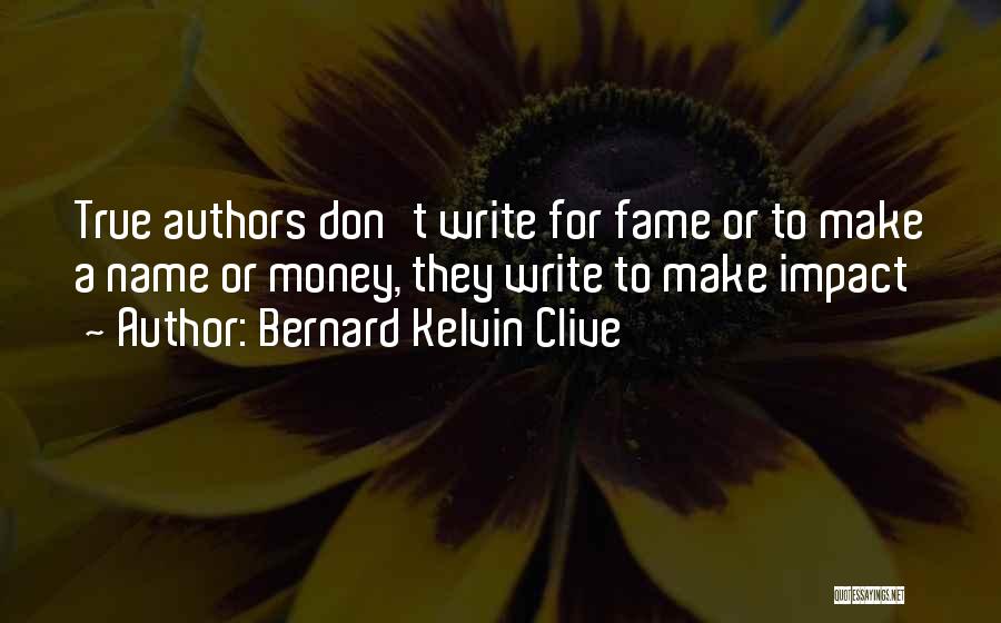 Inspiration For Writing Quotes By Bernard Kelvin Clive