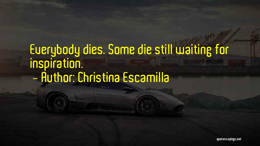 Inspiration For Writing Quotes By Christina Escamilla