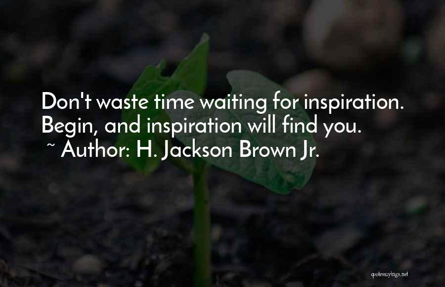 Inspiration For Writing Quotes By H. Jackson Brown Jr.