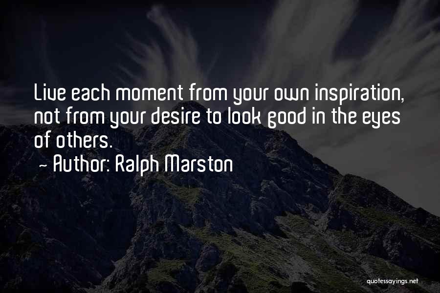 Inspiration From Others Quotes By Ralph Marston