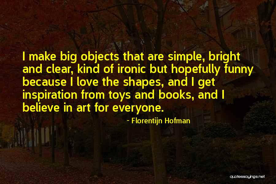 Inspiration In Art Quotes By Florentijn Hofman Inspiration In Art Quotes By Florentijn Hofman