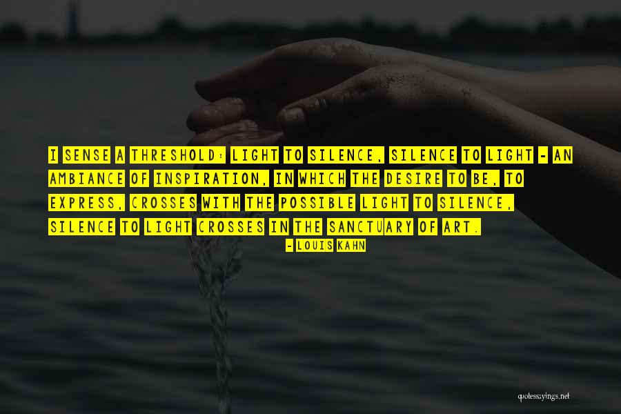 Inspiration In Art Quotes By Louis Kahn Inspiration In Art Quotes By Louis Kahn