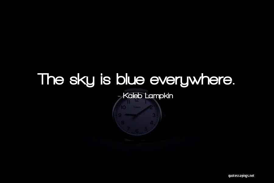 Inspiration Is Everywhere Quotes By Kaleb Lampkin Inspiration Is Everywhere Quotes By Kaleb Lampkin