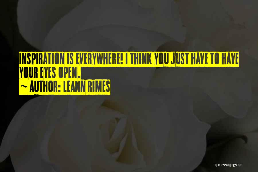 Inspiration Is Everywhere Quotes By LeAnn Rimes