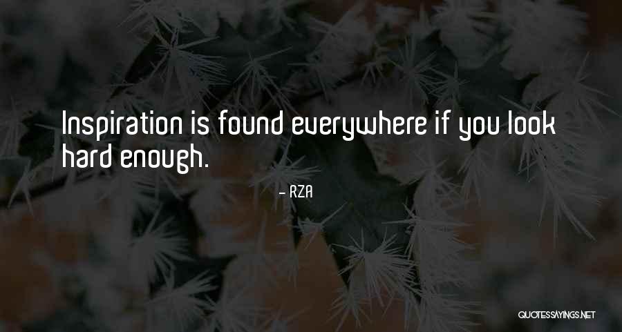 Inspiration Is Everywhere Quotes By RZA Inspiration Is Everywhere Quotes By RZA