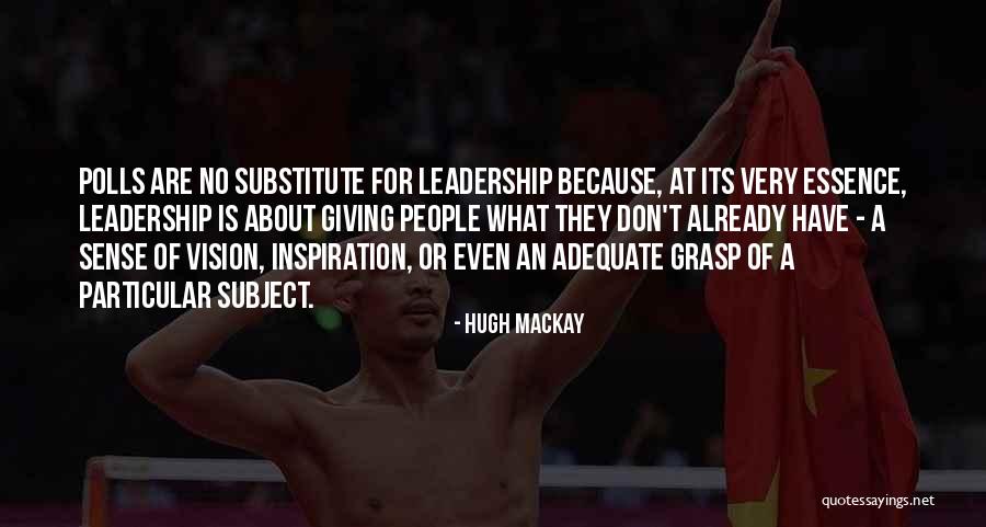 Inspiration Leadership Quotes By Hugh Mackay Inspiration Leadership Quotes By Hugh Mackay
