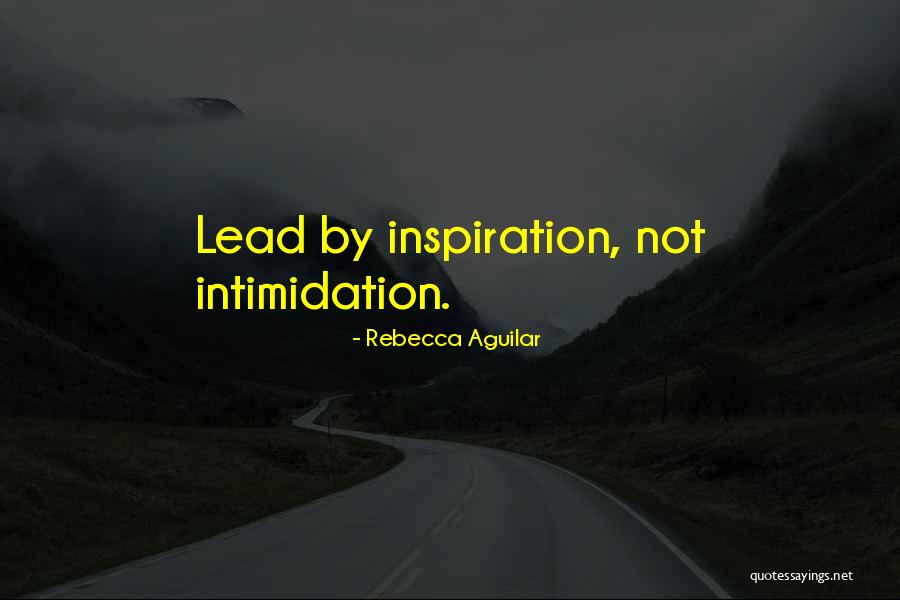 Inspiration Leadership Quotes By Rebecca Aguilar Inspiration Leadership Quotes By Rebecca Aguilar