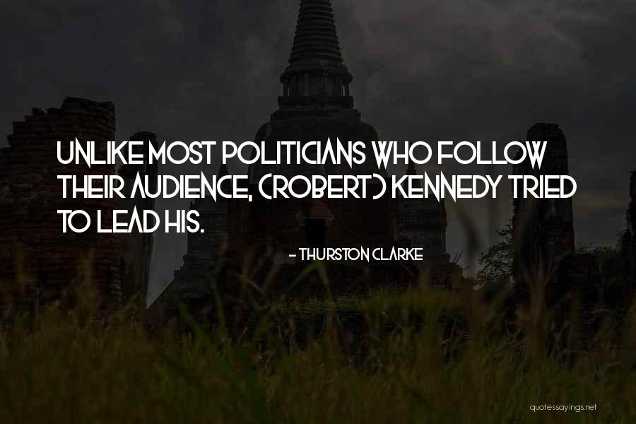 Inspiration Leadership Quotes By Thurston Clarke Inspiration Leadership Quotes By Thurston Clarke