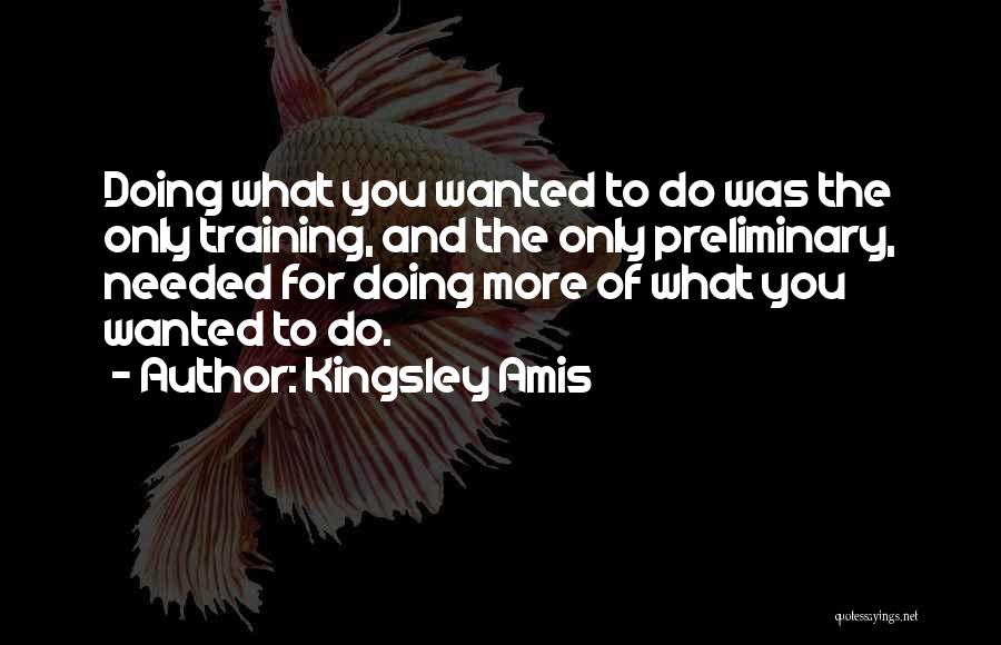 Inspiration Needed Quotes By Kingsley Amis