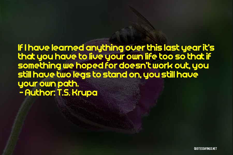Inspiration On Life Quotes By T.S. Krupa