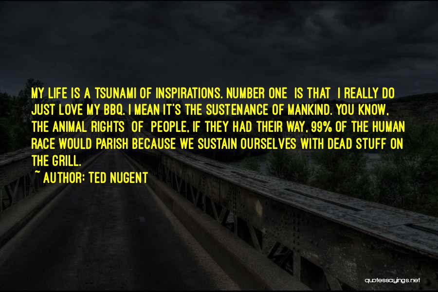 Inspiration On Life Quotes By Ted Nugent