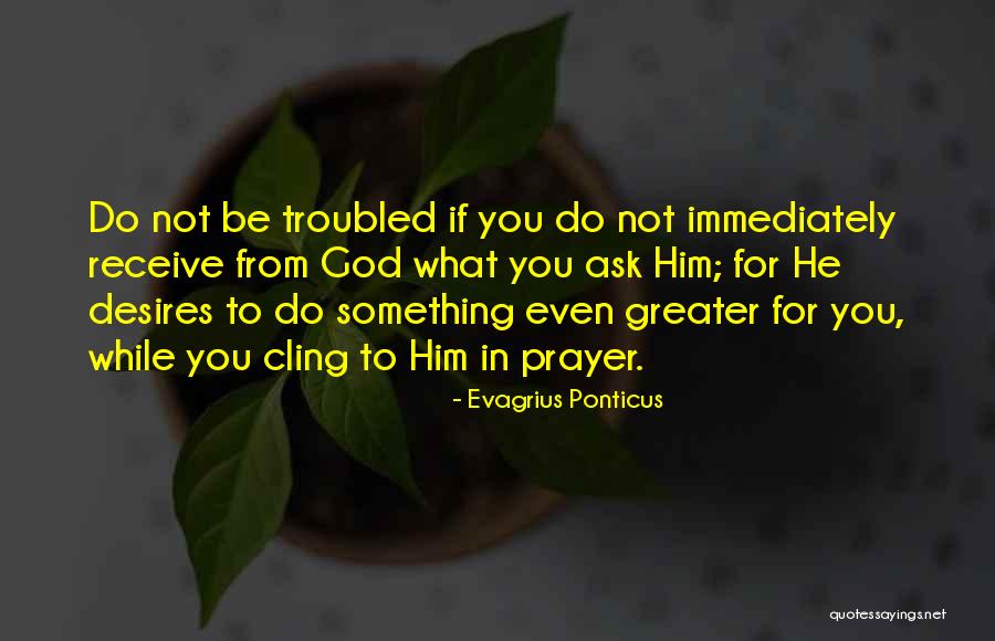 Inspiration To Do Quotes By Evagrius Ponticus Inspiration To Do Quotes By Evagrius Ponticus