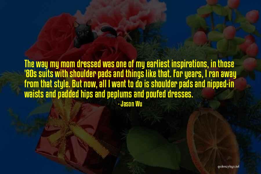 Inspiration To Do Quotes By Jason Wu Inspiration To Do Quotes By Jason Wu