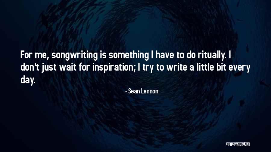 Inspiration To Do Quotes By Sean Lennon Inspiration To Do Quotes By Sean Lennon