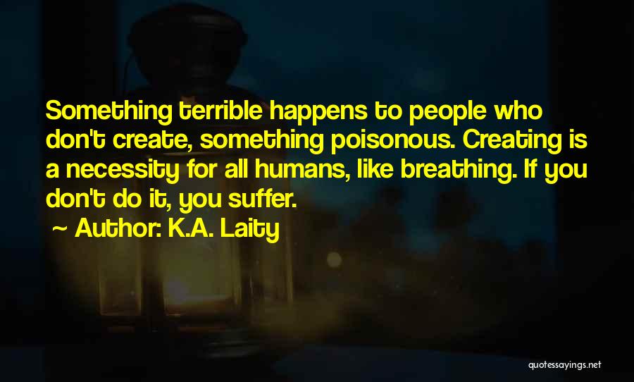 Inspiration To Do Something Quotes By K.A. Laity