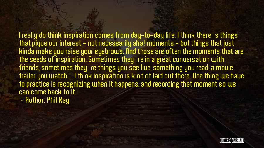 Inspiration To Do Something Quotes By Phil Kay