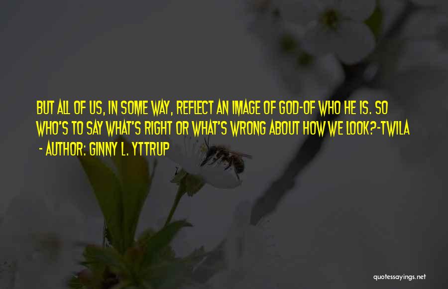 Inspirational About God Quotes By Ginny L. Yttrup