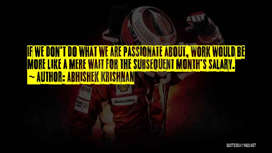 Inspirational About Work Quotes By Abhishek Krishnan