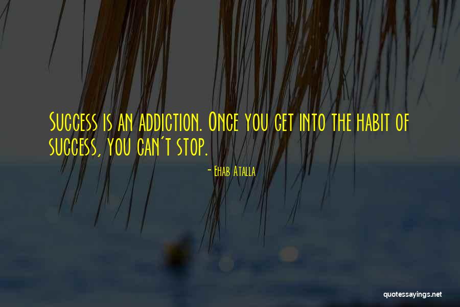 Inspirational Addiction Quotes By Ehab Atalla Inspirational Addiction Quotes By Ehab Atalla