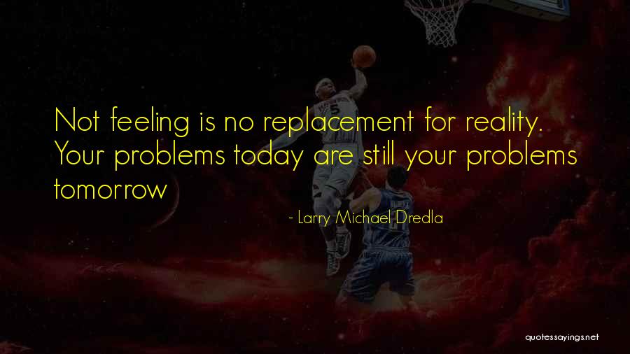 Inspirational Addiction Quotes By Larry Michael Dredla