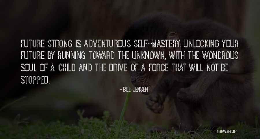 Inspirational Adventurous Quotes By Bill Jensen Inspirational Adventurous Quotes By Bill Jensen