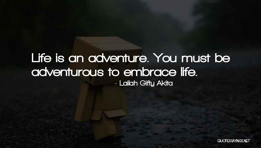 Inspirational Adventurous Quotes By Lailah Gifty Akita Inspirational Adventurous Quotes By Lailah Gifty Akita