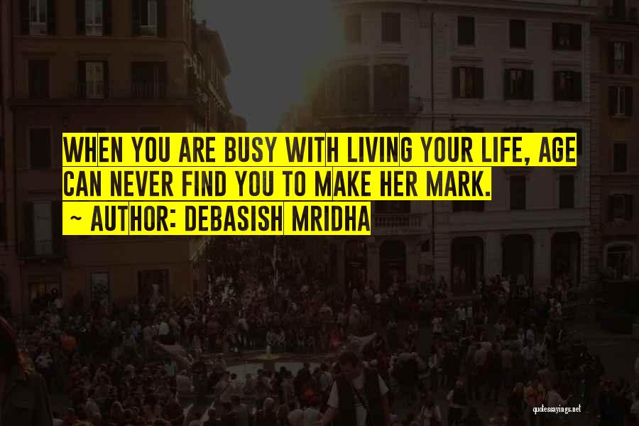 Inspirational Age Quotes By Debasish Mridha