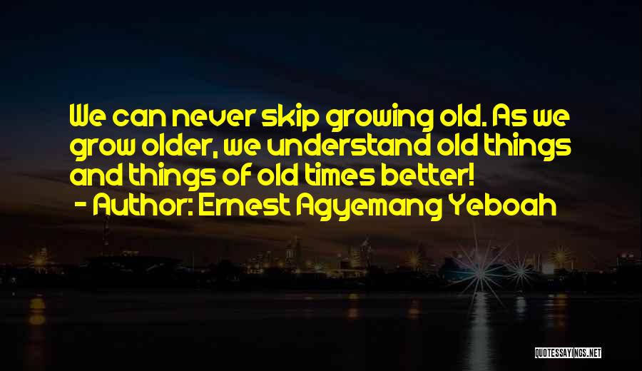 Inspirational Age Quotes By Ernest Agyemang Yeboah