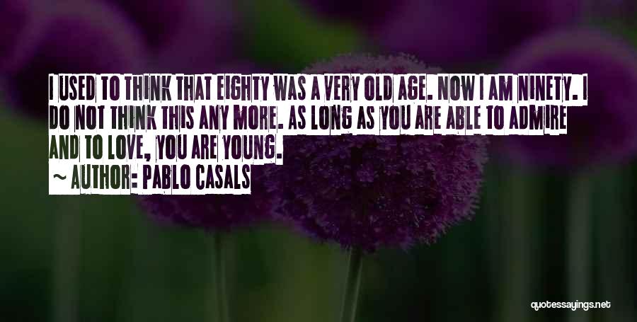 Inspirational Age Quotes By Pablo Casals