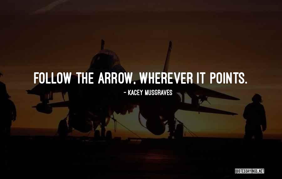 Inspirational Arrow Quotes By Kacey Musgraves Inspirational Arrow Quotes By Kacey Musgraves