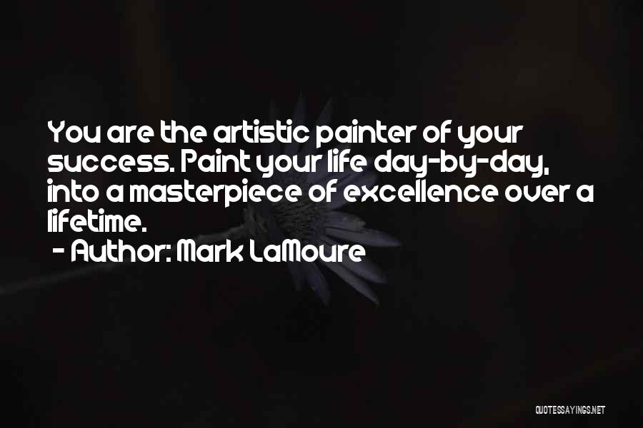 Inspirational Artistic Quotes By Mark LaMoure