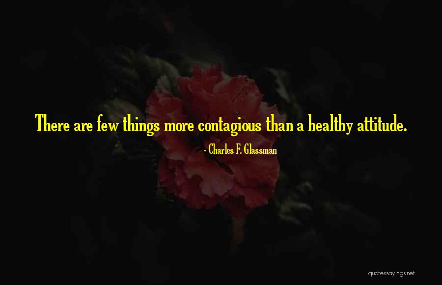 Inspirational Attitude Quotes Quotes By Charles F. Glassman Inspirational Attitude Quotes Quotes By Charles F. Glassman