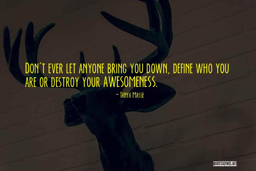 Inspirational Awesomeness Quotes By Tanya Masse Inspirational Awesomeness Quotes By Tanya Masse
