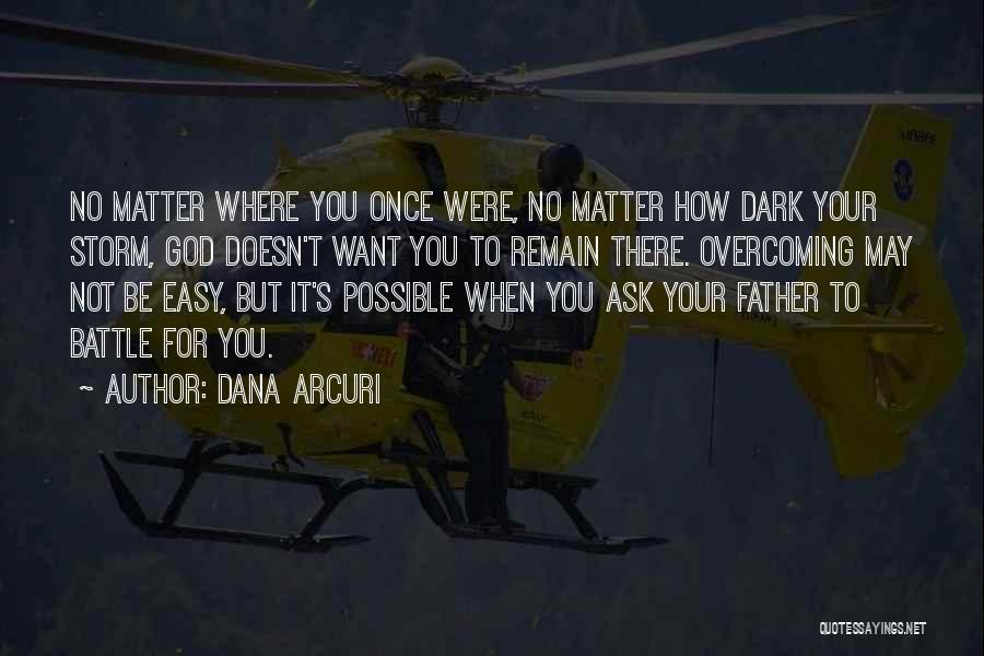 Inspirational Battle Quotes By Dana Arcuri