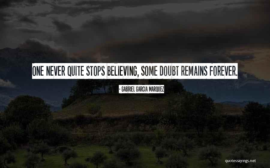 Inspirational Believing Quotes By Gabriel Garcia Marquez