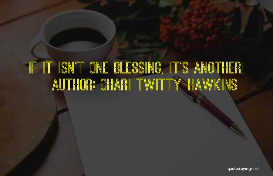Inspirational Blessing Quotes By Chari Twitty-Hawkins