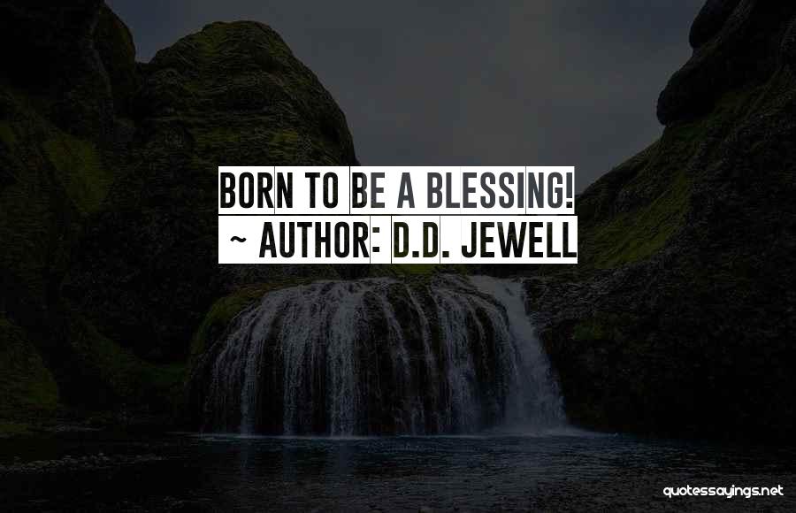 Inspirational Blessing Quotes By D.D. Jewell