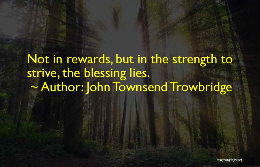 Inspirational Blessing Quotes By John Townsend Trowbridge