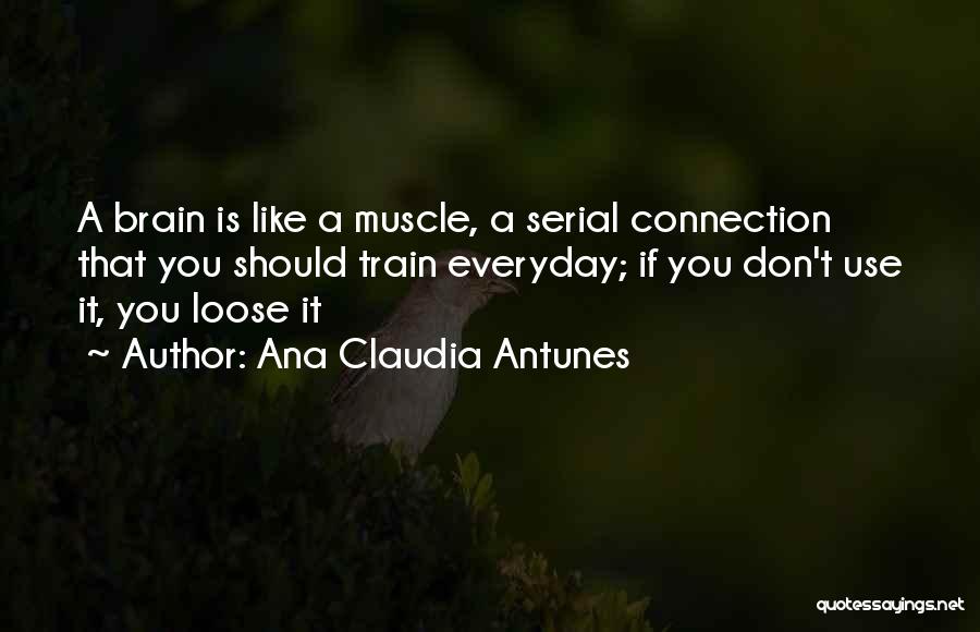 Inspirational Brainy Quotes By Ana Claudia Antunes