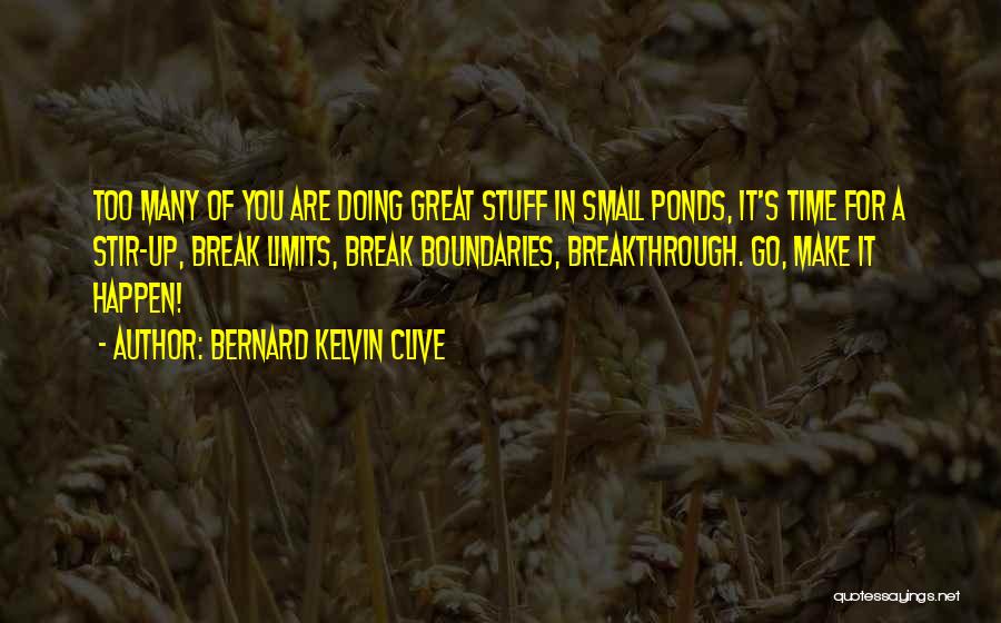 Inspirational Breakthrough Quotes By Bernard Kelvin Clive