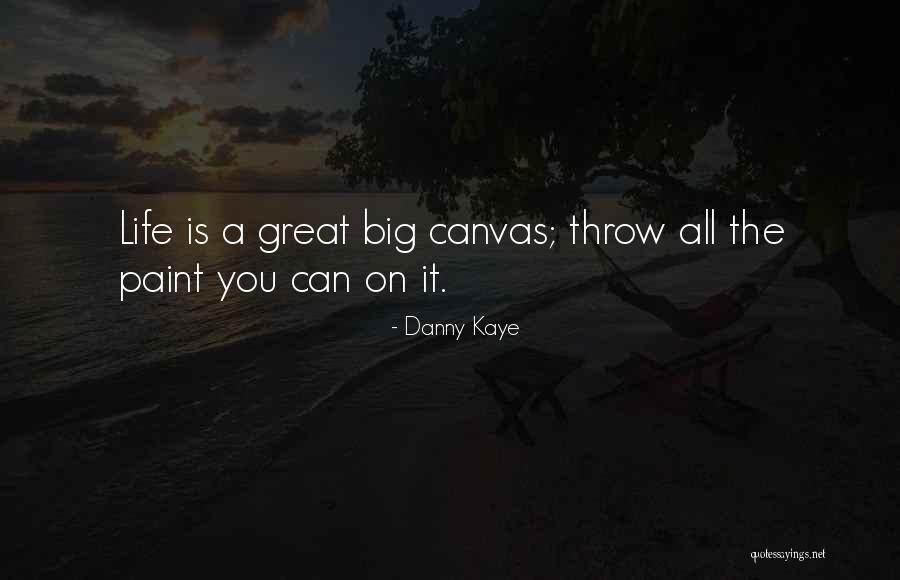 Inspirational Canvas Quotes By Danny Kaye Inspirational Canvas Quotes By Danny Kaye