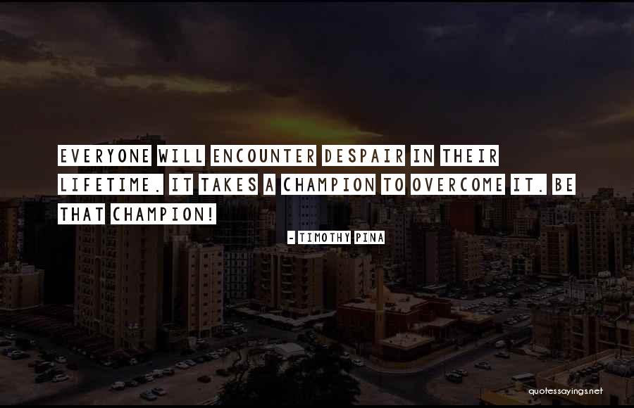 Inspirational Champion Quotes By Timothy Pina Inspirational Champion Quotes By Timothy Pina