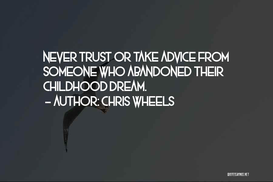 Inspirational Childhood Quotes By Chris Wheels