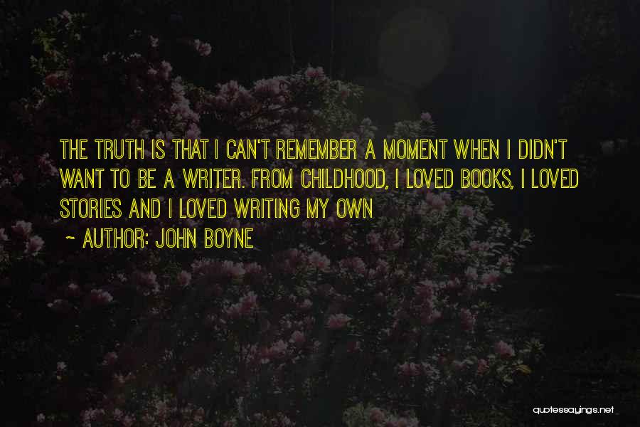 Inspirational Childhood Quotes By John Boyne